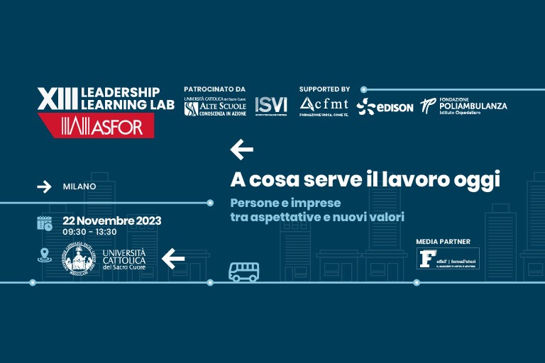 XIII Leadership Learning Lab ASFOR. A cosa serve il lavoro oggi? Persone e imprese tra aspettative e nuovi valori